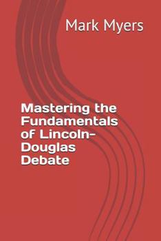 Paperback Mastering the Fundamentals of Lincoln-Douglas Debate Book