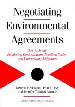 Paperback Negotiating Environmental Agreements: How to Avoid Escalating Confrontation Needless Costs and Unnecessary Litigation Book