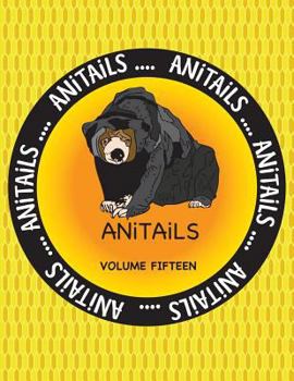 Paperback ANiTAiLS Volume Fifteen: ANiTAiLS Volume Fifteen: Learn about the Malayan Sun Bear, Foxface Rabbitfish, Pileated Woodpecker, Northern Pygmy Owl Book
