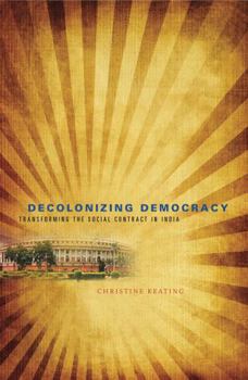 Paperback Decolonizing Democracy: Transforming the Social Contract in India Book