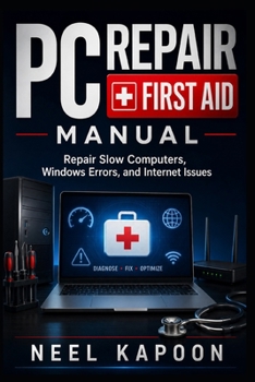 Paperback PC Repair First Aid Manual: Repair Slow Computers, Windows Errors, and Internet Issues Book