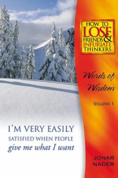 Hardcover How to Lose Friends and Infuriate Thinkers: Words of Wisdom Volume 1 Book