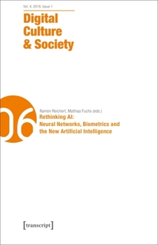 Paperback Digital Culture & Society (Dcs): Vol. 4, Issue 1/2018 - Rethinking Ai: Neural Networks, Biometrics and the New Artificial Intelligence Book
