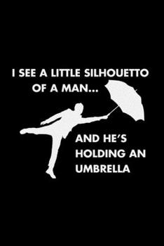 Paperback I See A Little Silhouetto Of A Man... And He's Holding An Umbrella: Funny Queen Bohemian Rhapsody Parody Notebook Journal Diary - Blank Lined Fan Gift Book