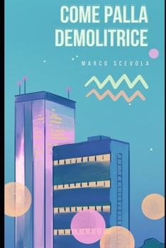Come palla demolitrice (Italian Edition)