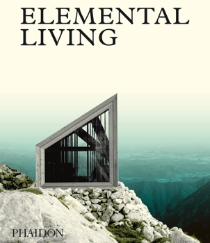 Hardcover Elemental Living: Contemporary Houses in Nature Book