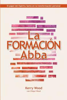 Paperback La Formación Abba: El papel del Espíritu Santo en la transformación personal Book