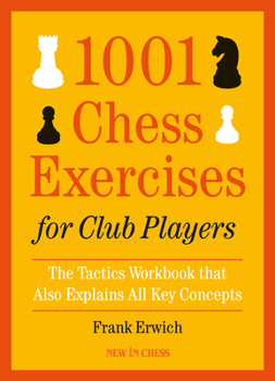 Paperback 1001 Chess Exercises for Club Players: The Tactics Workbook That Also Explains All Key Concepts Book