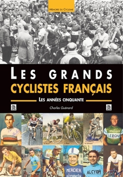 Paperback Grands cyclistes français (Les) - Les années cinquante [French] Book