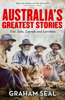 Paperback Australia's Greatest Stories: True Tales, Legends and Larrikins Book