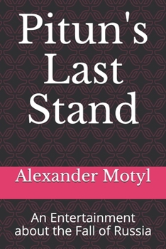 Paperback Pitun's Last Stand: An Entertainment about the Fall of Russia Book