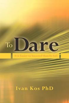 Paperback To Dare: It is Easier to Succeed than To Fail Book