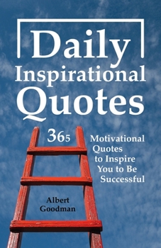 Paperback Daily Inspirational Quotes: 365 Motivational Quotes to Inspire You to Be Successful Book