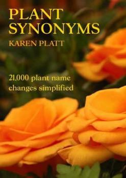 Hardcover Plant Synonyms: 21,000 Plant Name Changes Simplified Book