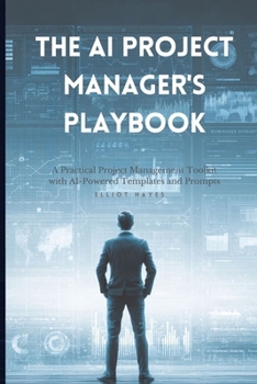 The AI Project Manager's Playbook: Ready-to-Use Prompts for Planning, Reporting, Risk Management, and Successful Project Delivery
