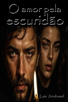 O amor pela escuridão (Portuguese Edition)