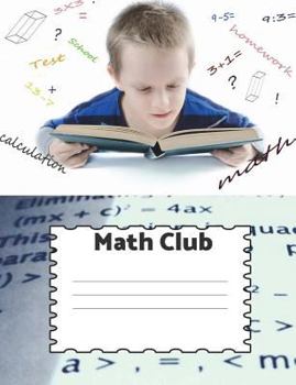 Math Club (Calculation,Test,School, Homework, Math) : Introductory Multi Use Notebook/Composition Book;