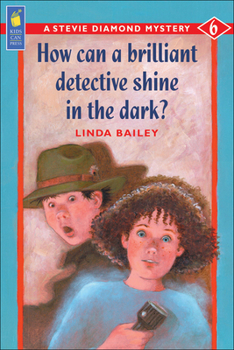How Can a Brilliant Detective Shine in the Dark? - Book #6 of the Stevie Diamond Mystery