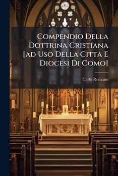 Paperback Compendio Della Dottrina Cristiana [ad Uso Della Citta E Diocesi Di Como] [Italian] Book