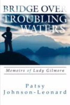 Paperback Bridge Over Troubling Waters: Memoirs of Ludy Gilmore Book