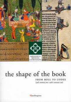 Paperback The Shape of the Book: From Roll to Codex (3rd Century BC-19th Century AD) Book