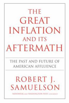 Hardcover The Great Inflation and Its Aftermath: The Past and Future of American Affluence Book