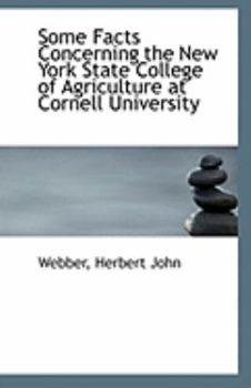 Paperback Some Facts Concerning the New York State College of Agriculture at Cornell University Book