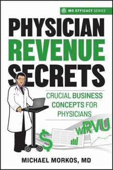 Paperback Physician Revenue Secrets: Crucial Business Concepts for Physicians (MD Efficacy) Book