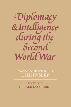 Diplomacy and Intelligence During the Second World War: Essays in Honour of F. H. Hinsley