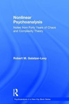 Hardcover Nonlinear Psychoanalysis: Notes from Forty Years of Chaos and Complexity Theory Book