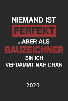 Bauzeichner 2020: Kalender Lustiger Bauzeichner Spruch Terminplaner Konstruktionszeichner Terminkalender Wochenplaner, Monatsplaner & Jahresplaner f�r Zeichner DIN A 5 Taschenkalender 120 Seiten Gesch