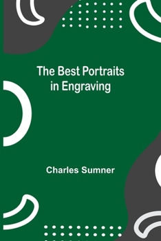 The Best Portraits in Engraving (Classic Reprint)