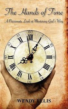 Hardcover The Hands of Time: A Passionate Look at Mentoring God's Way Book