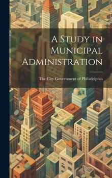 Hardcover A Study in Municipal Administration Book