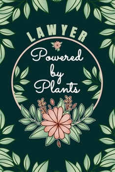 Paperback Lawyer Powered By Plants Journal Notebook: 6 X 9, 6mm Spacing Lined Journal Nursing Planting Hobby Design Cover, Cool Lawyer Writing Notes for Law Stu Book