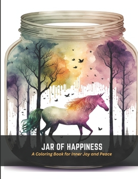 Paperback Jar of Happiness: A Coloring Book for Inner Joy and Peace Book
