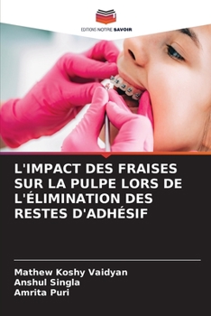 Paperback L'Impact Des Fraises Sur La Pulpe Lors de l'Élimination Des Restes d'Adhésif [French] Book