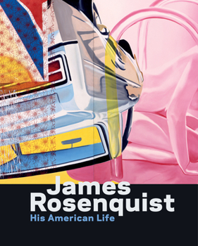 Hardcover James Rosenquist: His American Life Book