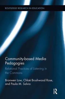 Paperback Community-Based Media Pedagogies: Relational Practices of Listening in the Commons Book