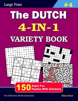 Paperback The DUTCH 4-IN-1 VARIETY BOOK: #4: 150 Fun Puzzles with Solutions to keep you entertained Book