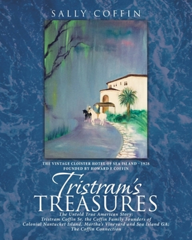 Paperback Tristram's Treasures: The Untold True American Story: Tristram Coffin Sr. the Coffin Family Founders of Colonial Nantucket Island, Martha's Book