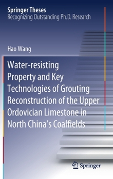 Hardcover Water-Resisting Property and Key Technologies of Grouting Reconstruction of the Upper Ordovician Limestone in North China's Coalfields Book