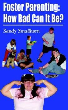 Paperback Foster Parenting: How Bad Can It Be? Book