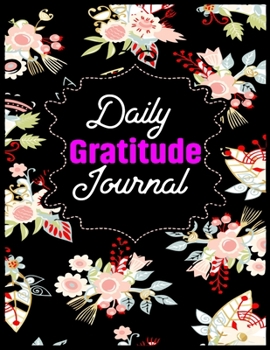 Daily Gratitude Journal: Practice gratitude and Daily Reflection - Mindful Thankfulness with Gratitude and Motivational quotes