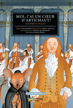 Hardcover Moi, j'Ai Un Coeur d'Artichaut!: Antonio Vivaldi [French] Book