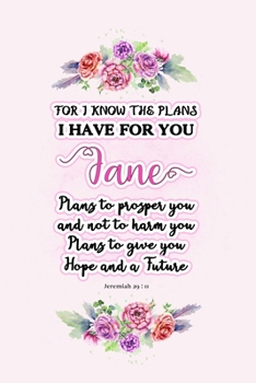 Paperback I know the plans I have for you Jane: Jeremiah 29:11 - Personalized Name notebook / Journal: Name gifts for girls and women: School College Graduation Book