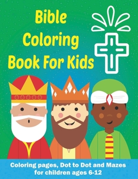 Paperback Bible Coloring Book For Kids: Easter & Bible Themed Coloring Pages, Dot to Dot and Maze Activity Book for Children Book