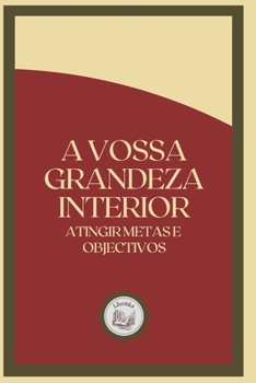 Paperback A Vossa Grandeza Interior: atingir metas e objectivos [Portuguese] Book