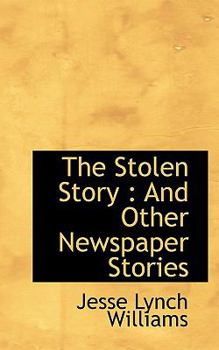 The Stolen Story : And Other Newspaper Stories