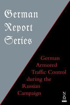 Paperback German Report Series: German Armored Traffic Control During the Russian Campaign Book